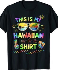 This Is My Hawaiian Shirt Luau Aloha Hawaii Beach Pineapple Tee Shirt