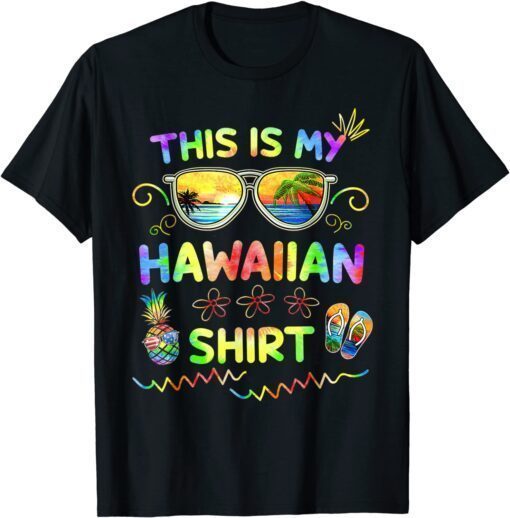 This Is My Hawaiian Shirt Luau Aloha Hawaii Beach Pineapple Tee Shirt