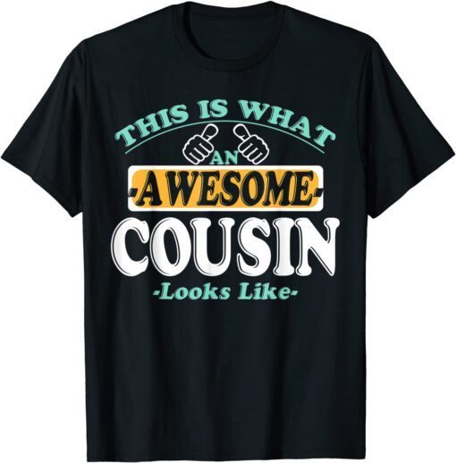 This Is What An Awesome Cousin Looks Like - Fathers Day Tee Shirt