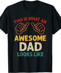 This Is What An Awesome Dad Looks Like Fathers Day Tee Shirt