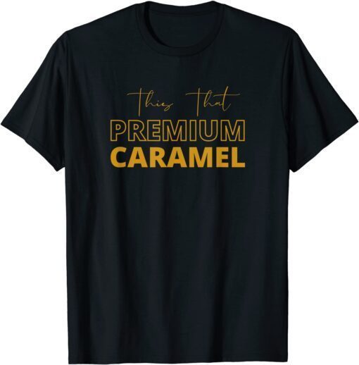 This That Premium Caramel Tee Shirt