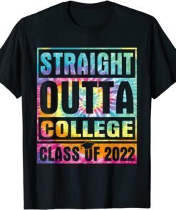 Tie Dye Straight Outta College School Class Of 2022 Graduate T-Shirt