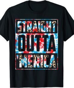 Tie Dye Straight Outta Merica American Flag 4th of July Tee Shirt