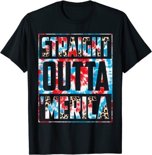 Tie Dye Straight Outta Merica American Flag 4th of July Tee Shirt