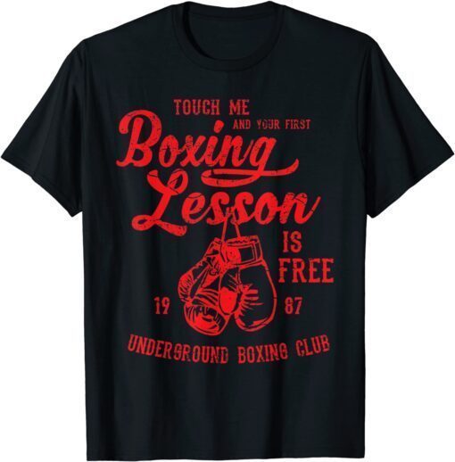 Touch Me and Your First Boxing Lesson is Free Shirt