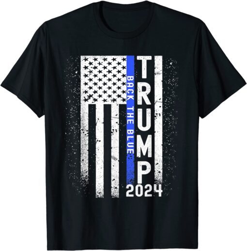 Trump 2024 Back The Blue American Flag Blue Line 4th Of July Tee Shirt