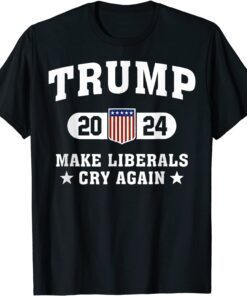 Trump 2024 Make Liberals Cry Again Election Pullover Tee Shirt