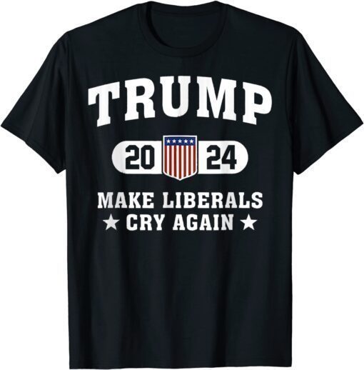 Trump 2024 Make Liberals Cry Again Election Pullover Tee Shirt