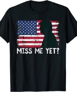 Trump Miss Me Yet Trump 2024 America Flag I'll Be Back 4th Tee Shirt