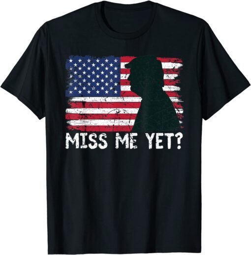 Trump Miss Me Yet Trump 2024 America Flag I'll Be Back 4th Tee Shirt