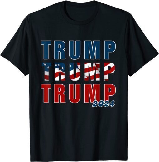 Trump Trump Trump 2024 Tee Shirt