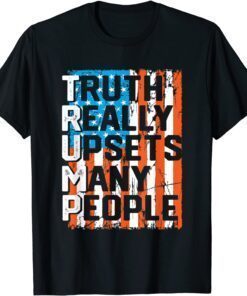 Trump Truth Really Upsets Many People US Flag Tee Shirt