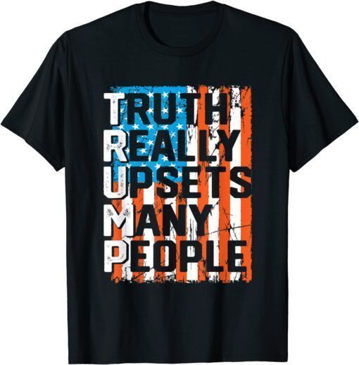 Trump Truth Really Upsets Many People US Flag Tee Shirt