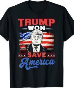 Trump Won Save America Patriotic Tee Shirt