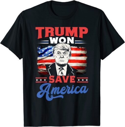 Trump Won Save America Patriotic Tee Shirt