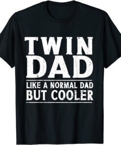 Twin Dad Like A Normal Dad Dad Of Twins Father's Day Tee Shirt