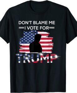 USA Flag Don't Blame Me I Vote For Trump Tee Shirt