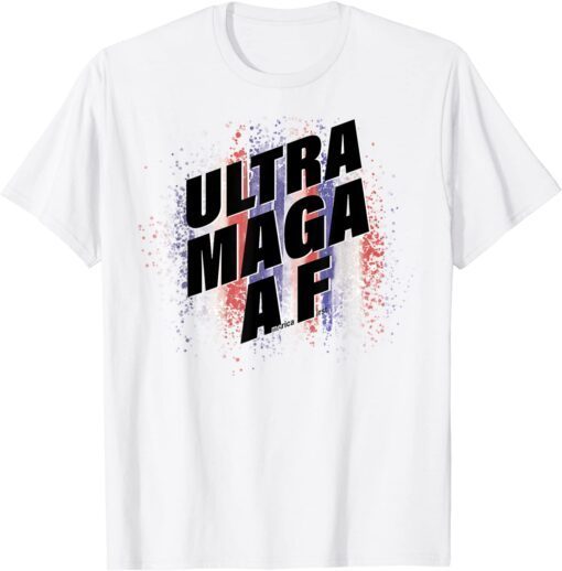 Ultra MAGA AF America First MAGA King Trump Ultra-MAGA AF Tee Shirt