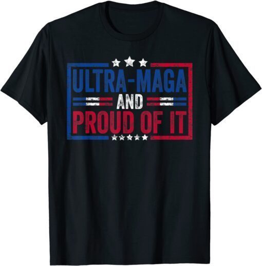 Ultra MAGA And Proud Of It Anti-Biden Tee Shirt