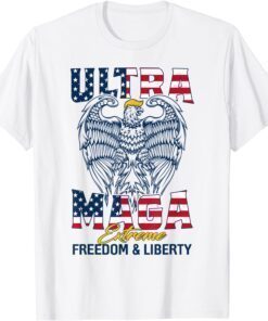 Ultra MAGA Extreme Freedom And Liberty Classic Shirt