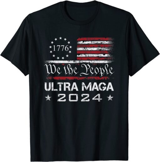 Ultra MAGA - We The People Proud 2024 Election USA Flag Tee Shirt