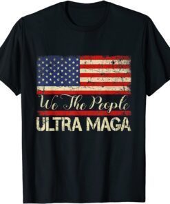 Ultra MAGA - We The People Proud Distressed Vintage USA Flag Tee Shirt