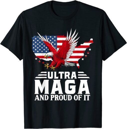 Ultra Mag-a And Proud Of It Trump Lover American Flag T-Shirt