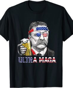 Ultra Maga 4th of July Teddy Theodore Roosevelt Drinking Tee Shirt