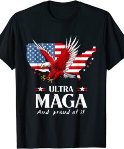 Ultra Maga And Proud Of It American Flag Eagle Pro Trump Tee Shirt