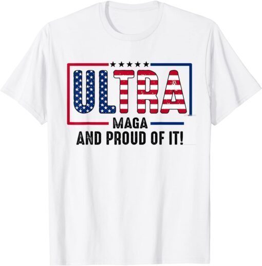 Ultra Maga And Proud Of It USA Flag, Anti Joe Biden 2022 Shirt