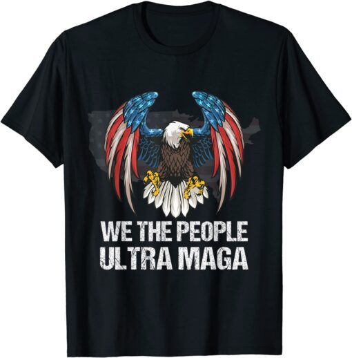 Ultra Maga Anti Biden We The People Proud Republican US Flag Tee Shirt