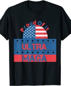 Ultra Maga Proud Of It, Ultra-Mega Proud Tee Shirt