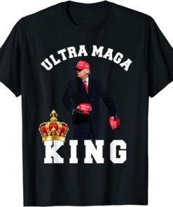 Ultra Maga The Return Of The Great MAGA King Trump Supporter Tee Shirt