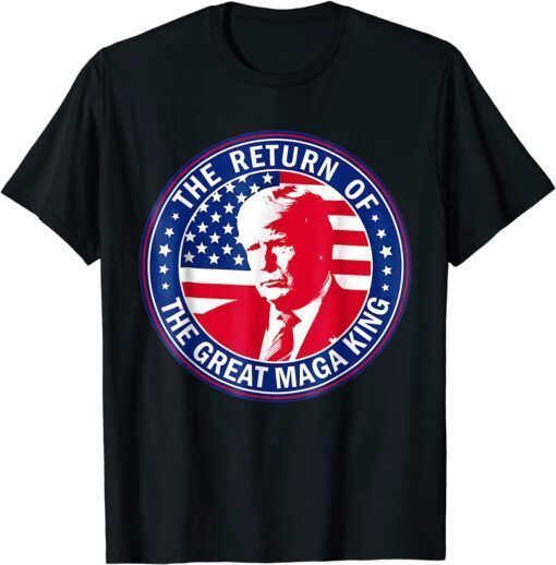 Ultra Maga The Return Of The Great Maga King American Flag Tee Shirt