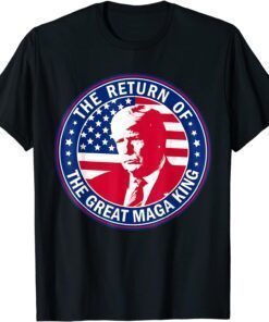 Ultra Maga The Return Of The Great Maga King Trump Tee Shirt