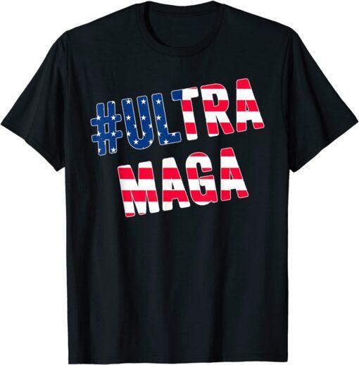 Ultra Maga US Flag American Tee Shirt