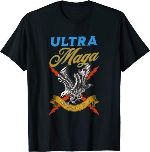 Ultra Maga and Proud of it, Proud Ultra-Maga USA Bald Eagle Tee Shirt