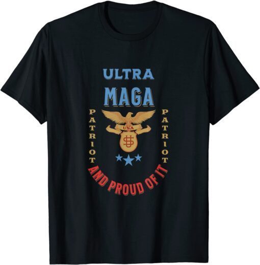 Ultra Maga and Proud of it, USA Patriot, Bald Eagle Tee Shirt