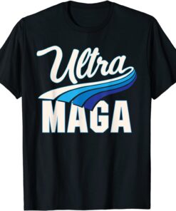 Ultra Mega And Proud Of It Pro Trump Patriotic Republican Tee Shirt