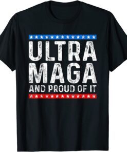 Ultra Mega And Proud Of It Trump Supporter Ultra Maga Tee Shirt