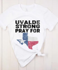 Uvalde Strong Pray for, Uvalde Texas Tee Shirt