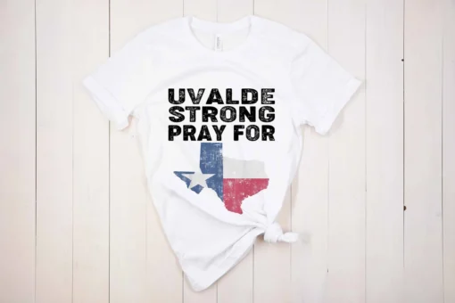 Uvalde Strong Pray for, Uvalde Texas Tee Shirt