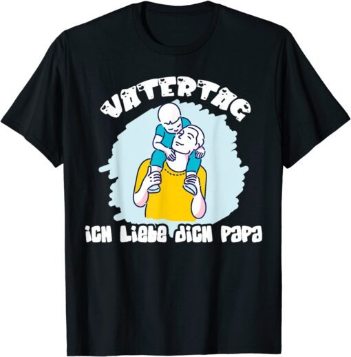 Vatertag Ich Liebe Dich Papa, Dad And Son, Happy Fathers Day Tee Shirt