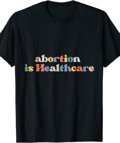 Vintage Abortion Is Healthcare Pro Choice Feminist Tee Shirt