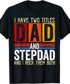 Vintage I Have Two Titles Dad And Step-Dad Fathers Day T-Shirt