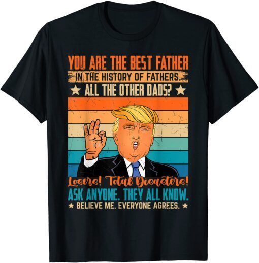 Vintage You Are The Best Father Support Trump Father's Day Tee Shirt