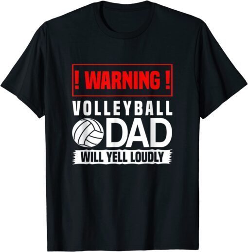 Volleyball Graphic Warning Dad Will Yell Loudly T-Shirt