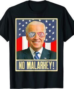 Vote Joe Biden 2022 to Bye Don and For No Malarkey Tee Shirt