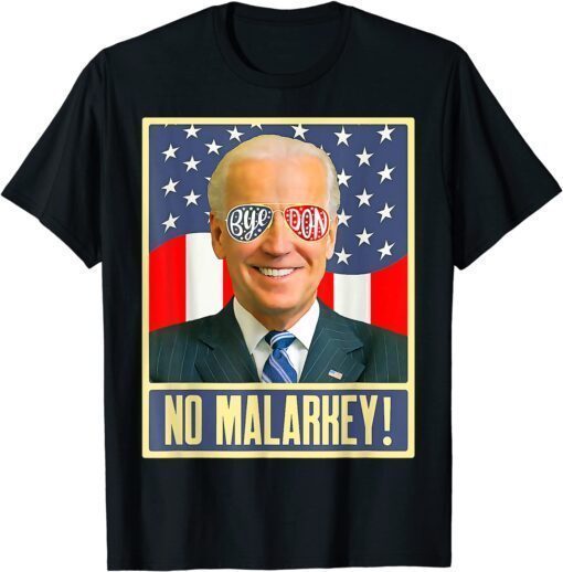 Vote Joe Biden 2022 to Bye Don and For No Malarkey Tee Shirt