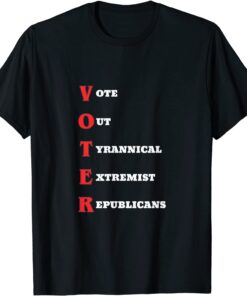 Vote Out Tyrannical Extremist Republicans Tee Shirt